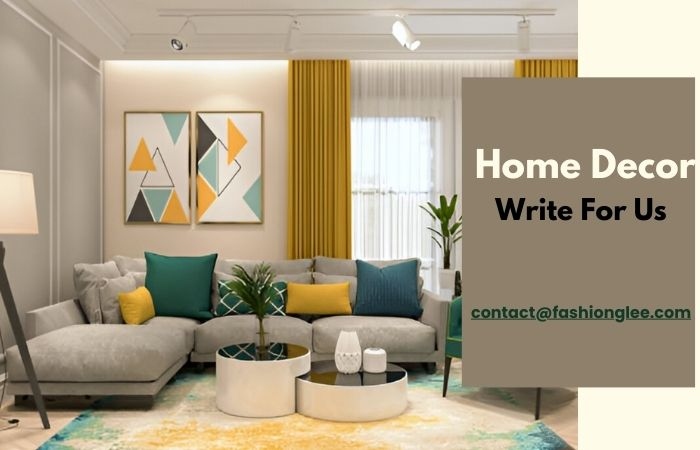 Home Decor Write For Us