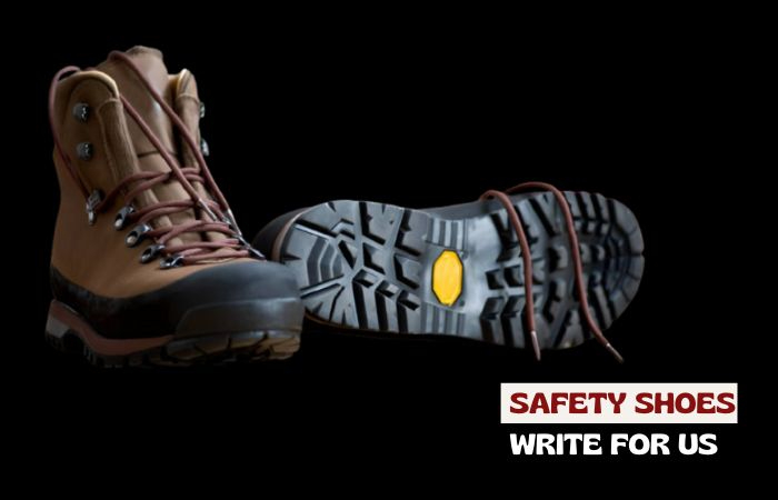 Safety Shoes Write For Us