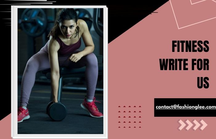 Fitness Write For Us