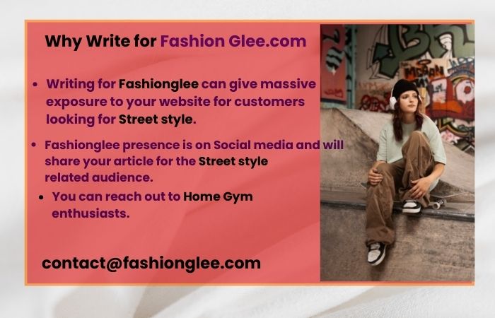 Why Write for Fashion Glee – Street style Write for Us